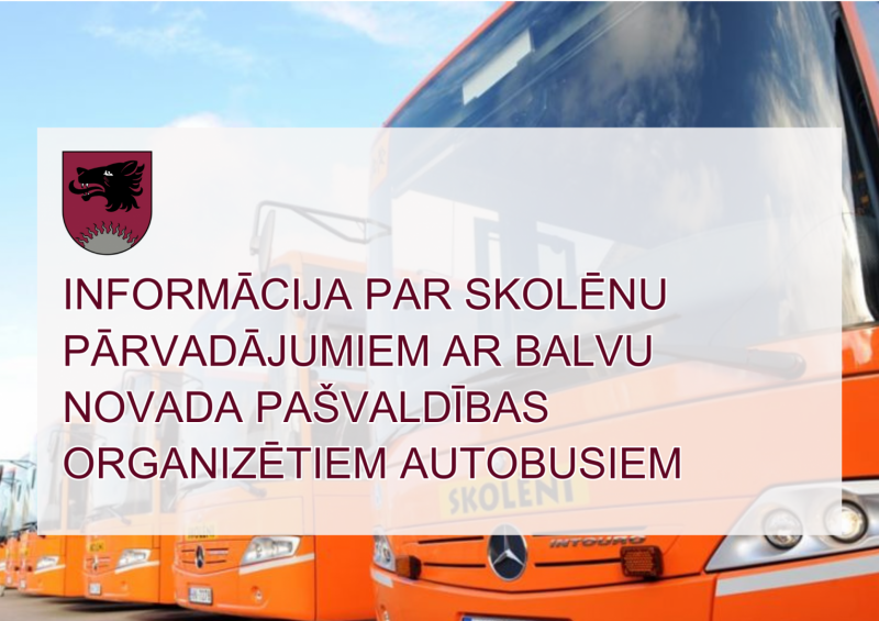 Informācija par skolēnu pārvadājumiem ar Balvu novada pašvaldības organizētiem autobusiem