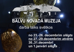 Informācija par Balvu Novada muzeja darba laiku svētkos: